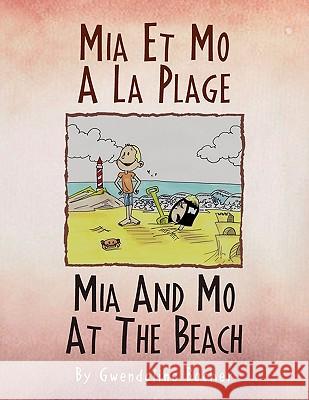 MIA Et Mo a la Plage MIA and Mo at the Beach Gwendoline Bocher 9781450074162 Xlibris