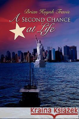 A Second Chance at Life Brian Huynh Travis 9781450076357