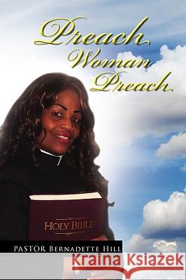 Preach Woman Preach Bernadette Hill 9781450076616