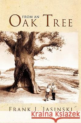 From an Oak Tree Frank Jasinski 9781450076708