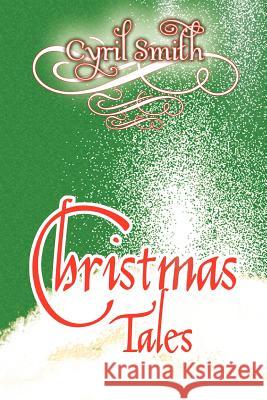 Christmas Tales Cyril Smith 9781450076890