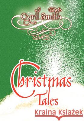 Christmas Tales Cyril Smith 9781450076906
