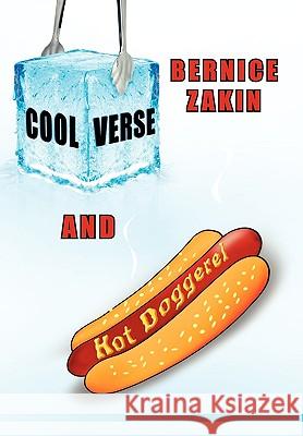 Cool Verse and Hot Doggerel Bernice Zakin 9781450077811 Xlibris Corporation