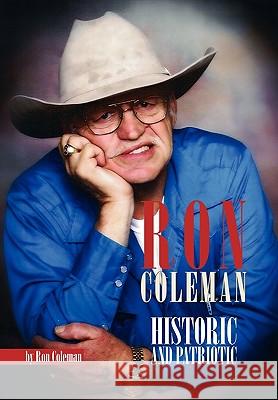 Ron Coleman Historic and Patriotic Ron Coleman 9781450078610 Xlibris Corporation