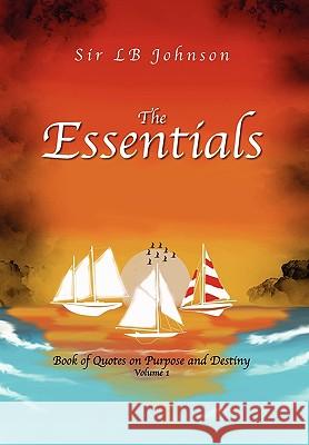 The Essentials Sir Lb Johnson 9781450078771 Xlibris Corporation