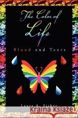 The Color of Life Laura A. Fisher 9781450079440 Xlibris Corporation