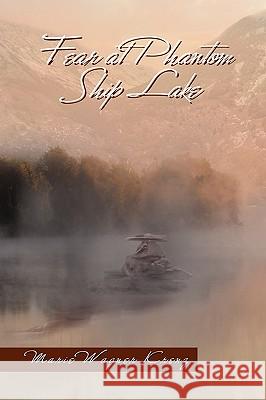 Fear at Phantom Ship Lake Marie Wagner Krenz 9781450079587 Xlibris