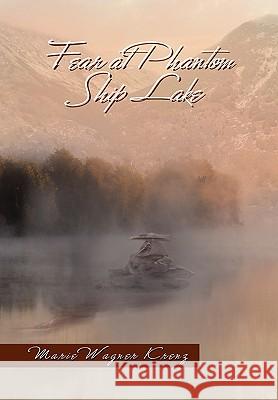 Fear at Phantom Ship Lake Marie Wagner Krenz 9781450079594