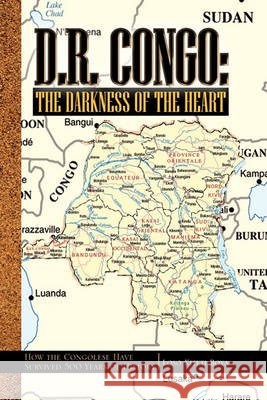 D.R. Congo: The Darkness of the Heart Boya, Loso Kiteti 9781450082495