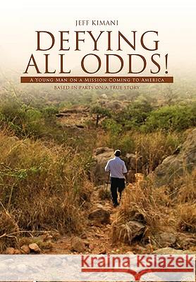 Defying All Odds! Jeff Kimani 9781450083003