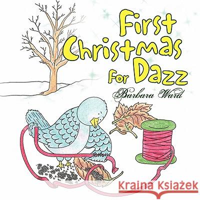 First Christmas For Dazz Ward, Barbara 9781450084246