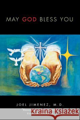 May God Bless You Joel M. D. Jimenez 9781450085571 Xlibris Corporation