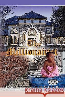 The Millionairist Janette Rucker 9781450086004 Xlibris Corporation