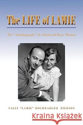 The Life of Lamie Sally Lamie Rochwarger Pierson 9781450086240