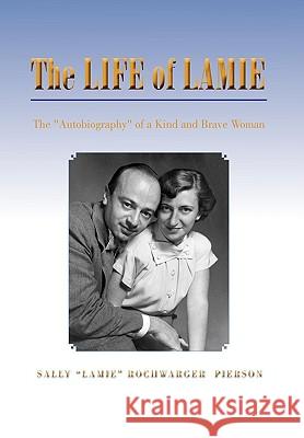 The Life of Lamie Sally Lamie Rochwarger Pierson 9781450086257