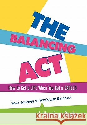 The Balancing ACT J Harrison Drake 9781450086677 Xlibris