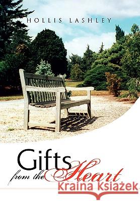 Gifts from the Heart Hollis Lashley 9781450087315