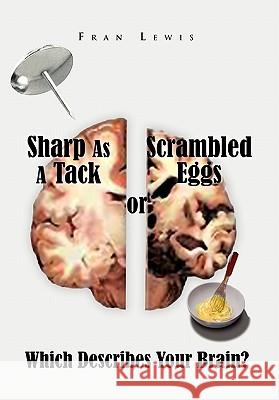 Sharp as a Tack or Scrambled Eggs Fran Lewis 9781450087629 Xlibris Corporation