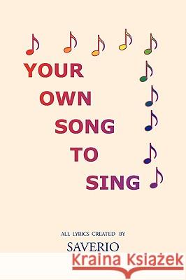 Your Own Song to Sing Saverio Sam Mezzacappa 9781450087759 Xlibris Corporation