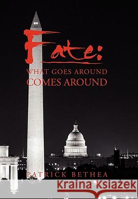 Fate: What Goes Around Comes Around Patrick Bethea 9781450087865