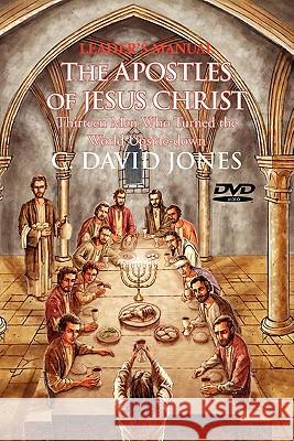 Leader's Manual the Apostles of Jesus Christ C. David Jones 9781450088046 Xlibris Corporation