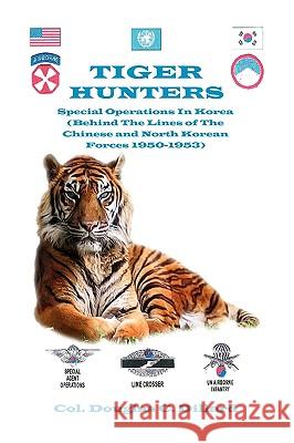 Tiger Hunters Col Douglas C Dillard, Colonel Douglas C Dillard 9781450088480 Xlibris