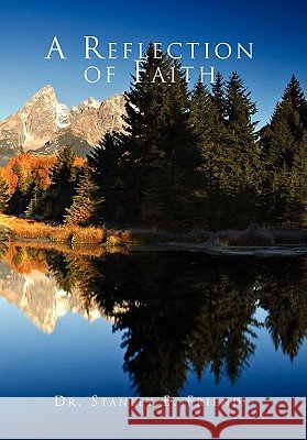 A Reflection of Faith Stanley E. Friend D 9781450088688