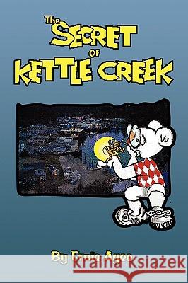 The Secret of Kettle Creek Ernie Agee 9781450088718