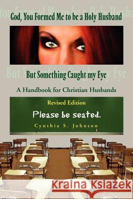 God, You Formed Me to Be a Holy Husband But Something Caught My Eye Cynthia Johnson 9781450088763 Xlibris Corporation