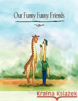 Our Funny Funny Friends Marjorie Snater 9781450089524 Xlibris Corporation