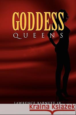 Goddess Queens Lawrence Jr. Barnett 9781450090254 Xlibris Corporation