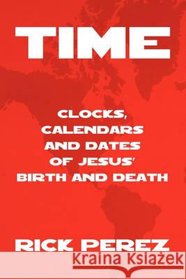 Time Rick Perez 9781450090438 Xlibris