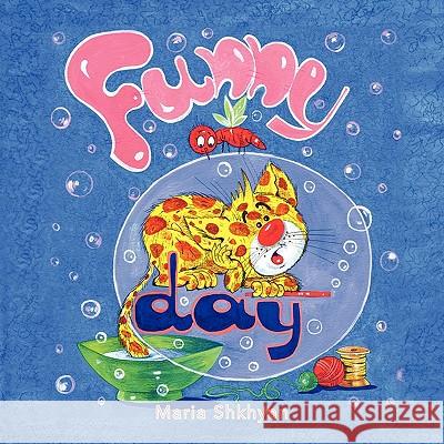 Funny Day Maria Shkhyan 9781450092036 Xlibris Corporation