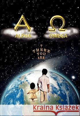 The Alpha and Omega Oswald Sequeira 9781450092456
