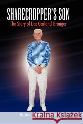 Sharecropper's Son - The Story of Doc Garland Granger Susan D Brandenburg 9781450093439