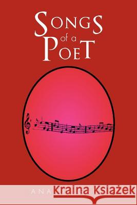 Songs of a Poet Ana Delgado 9781450093804 Xlibris Corporation