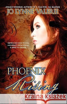 Phoenix Rising Jo Lynne Valerie 9781450094283 Xlibris