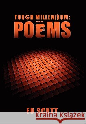 Tough Millennium: Poems Ed Scutt 9781450094290 Xlibris