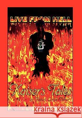 Live from Hell Kaiser's Tales Robert Cortez Turner 9781450097444 Xlibris