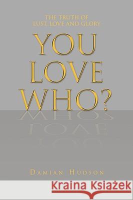 You Love Who? Damian Hudson 9781450097505