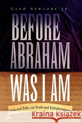 Before Abraham Was I Am Cleo Newsome, Jr 9781450097826 Xlibris