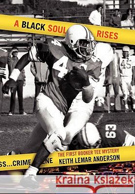 A Black Soul Rises Keith Lemar Anderson 9781450098588