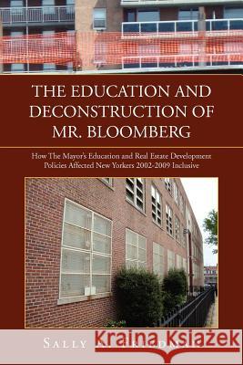 The Education and Deconstruction of Mr. Bloomberg Sally A. Friedman 9781450099028 Xlibris Corporation