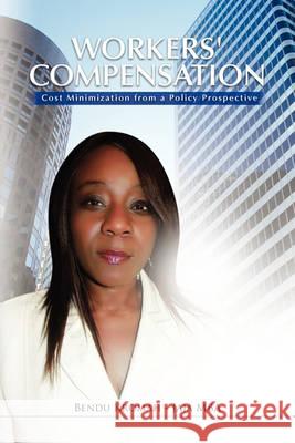 Workers' Compensation: Cost Minimization from a Policy Prospective Bendu Kromah - Jaja Mba 9781450099240 Xlibris