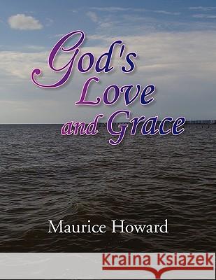 God's Love and Grace Maurice Howard 9781450099684