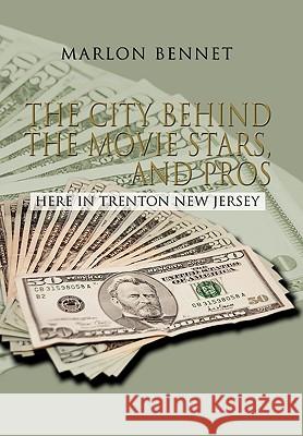 The City Behind the Movie Stars, and Pros Marlon Bennet 9781450099738