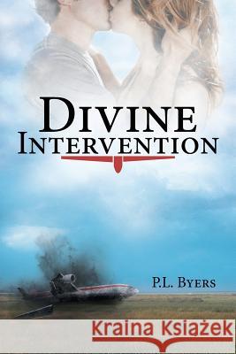 Divine Intervention P. L. Byers 9781450100236 Dellarte Press