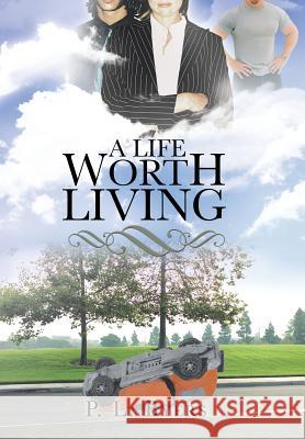 A Life Worth Living P L Byers   9781450100281 Dellarte Press
