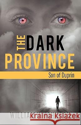 The Dark Province: Son of Duprin William H. Johnson, H. Johnson 9781450200301 iUniverse