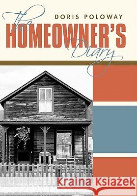 The Homeowner's Diary Doris Poloway 9781450201148 iUniverse.com